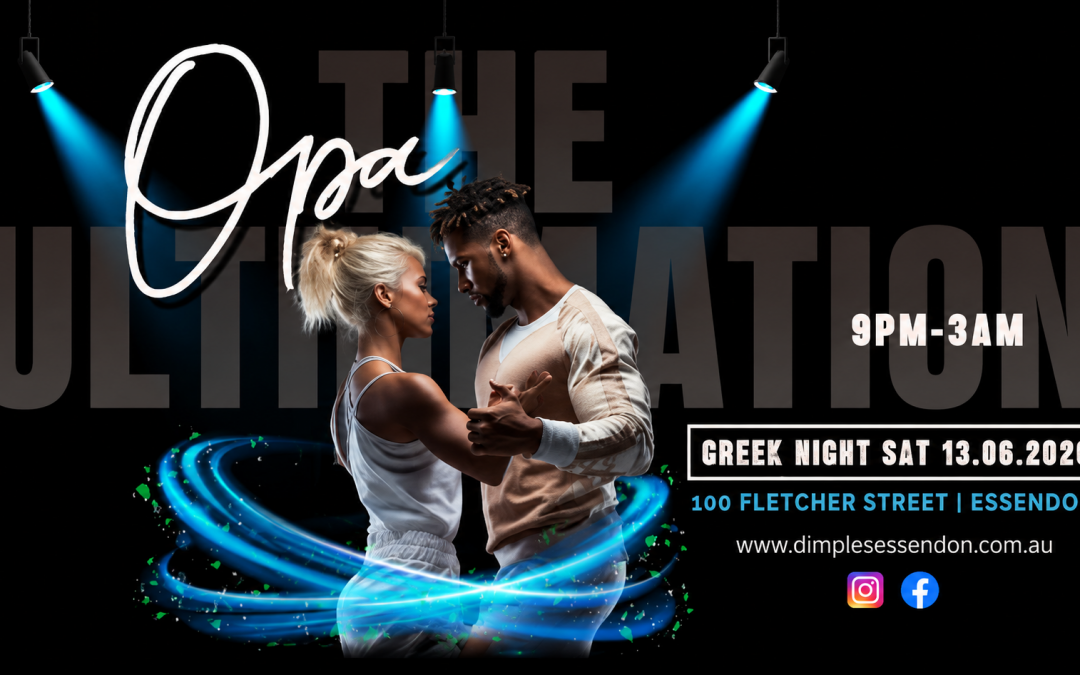 THE ULTIMATE GREEK CELEBRATION – ‘OPA’